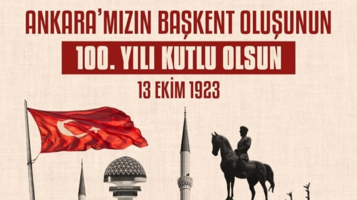 Ankara'mızın Başkent Oluşunun 100. Yılı Kutlu Olsun